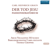 GRAUN, C.H.: Tod Jesu (Der) [Oratorio] (Arcis-Vocalisten Munich, L'Arpa Festante Baroque Orchestra, Gropper)