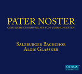 PATER NOSTER - Five Centuries of Sacred Choral Music (Salzburg Bach Choir, Glassner)