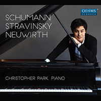 Piano Recital: Park, Christopher - SCHUMANN, R. / STRAVINSKY, I. / NEUWIRTH, O.