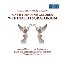 GRAUN, C.H.: Weihnachtsoratorium (Christmas Oratorio) (Arcis-Vocalisten Munich, L'arpa Festante, Gropper)