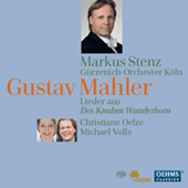 MAHLER, G.: Knaben Wunderhorn (Des) (Oelze, Volle, Cologne Gurzenich Orchestra, Stenz)