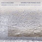 MESSIAEN, O.: Visions de l'Amen / BEETHOVEN, L. van: Grosse Fuge, Op. 134 (Duo d'Accord)