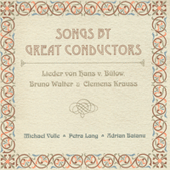 BULOW, H. von: 5 Lieder / WALTER, B.: 3 Lieder nach Josef von Eichendorff / KRAUS, C.: 8 Gesänge (Songs by Great Conductors) (P. Lang, Volle)