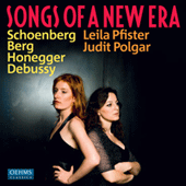 Vocal Recital: Pfister, Leila - SCHOENBERG, A. / BERG, A. / HONEGGER, A. / DEBUSSY, C. (Songs of a New Era)