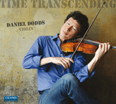 Violin Recital: Dodds, Daniel - BACH, J.S. / YSAYE, E. / BERIO, L. / ROCHBERG, G. / ERNST, H.W. / BRAM, T. / MESSIAEN, O. (Time Transcending)