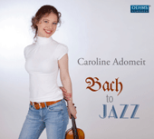 ADOMEIT, Caroline: Bach to Jazz