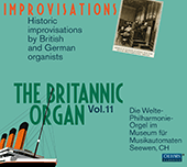 BRITANNIC ORGAN (THE), Vol. 11 - Rare Historic Welte Rolls played on the Britannic Organ, Improvisations by British and German Organists