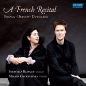 Cello Recital: Klinger, Sebastian - DEBUSSY, C. / DUTILLEUX, H. / FRANCK, C. (A French Recital)