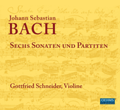 BACH, J.S.: Sonatas and Partitas for Solo Violin, BWV 1001-1006 (G. Schneider)