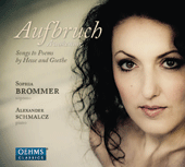 Vocal Recital: Brommer, Sophia - SCHUMANN, R. / SCHOECK, O. / KILPINEN, Y. / STRAUSS, R. (Aufbruch - Songs to Poems by Hesse and Goethe)