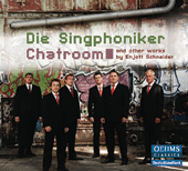 SCHNEIDER, E.: Chatroom (Die Singphoniker)