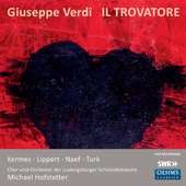 VERDI, G.: Trovatore (Il) (Kermes, Lippert, Turk, Naef, Ludwigsburger Schlossfestspiele Chorus and Orchestra, Hofstetter)