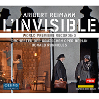 REIMANN, A.: Invisible (L') [Opera] (Harnisch, Schlicht, R.N. Miller, Bronk, Deutsche Oper Berlin Orchestra, Runnicles)