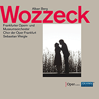 BERG, A.: Wozzeck [Opera] (Iversen, Wolfsteiner, Mitterrutzner, Frankfurt Opera Chorus, Frankfurt Opera and Museum Orchestra, Weigle)