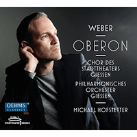 WEBER, C.M. von: Oberon [Opera] (Kerschbaumer, Roschkowski, D.M. Marx, Peroš, M. Seidler, Giessen State Theatre Chorus and Philharmonic, Hofstetter)