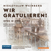 WEINBERG, M.: Wir gratulieren! (chamber version) [Opera] (Guedes, Gütter, Saragosa, J. Martin, Elibay-Hartog, Kammerakademie Potsdam, Stoupel)
