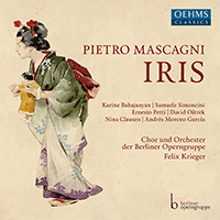 MASCAGNI, P.: Iris [Opera] (Babajanyan, Simoncini, Petti, Oštrek, Clausen, A.M. García, Berliner Operngruppe Choir and Orchestra, Krieger)