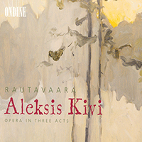 RAUTAVAARA, E.: Aleksis Kivi [Opera] (Lehtinen)