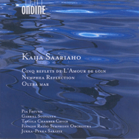 SAARIAHO, K.: 5 Reflets de L'Amour de loin / Nymphea Reflection / Oltra Mar (Freund, Suovanen)