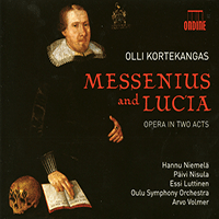 KORTEKANGAS, O.: Messenius ja Lucia [Opera] (Niemelä, Nisula, Luttinen, Oulu Chamber Choir and Symphony Orchestra, Volmer)