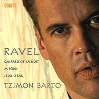 RAVEL, M.: Gaspard de la nuit / Miroirs / Jeux d'eau (Barto)
