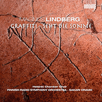 LINDBERG, M.: Graffiti / Seht die Sonne (Helsinki Chamber Choir, Finnish Radio Symphony, Oramo)