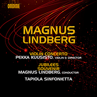 LINDBERG, M.: Violin Concerto / Jubilees / Souvenir (Kuusisto, Tapiola Sinfonietta, Lindberg)