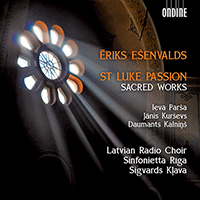 EŠENVALDS, E.: St. Luke Passion / Sacred Works (Latvian Radio Choir, Sinfonietta Riga, Klava)