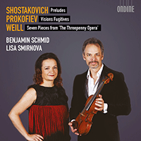 Violin and Piano Recital: Schmid, Benjamin / Smirnova, Lisa - SHOSTAKOVICH, D. / PROKOFIEV, S. / WEILL, K.