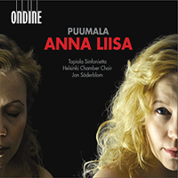 PUUMALA, V.-M.: Anna Liisa [Opera] (Juntunen, Hynninen, Tapiola Sinfonietta, Helsinki Chamber Choir, Söderblom)