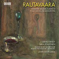 RAUTAVAARA, E.: Rubáiyát / Balada / Canto V / 4 Songs from Rasputin (Finley, Pohjonen, Helsinki Music Centre Choir, Helsinki Philharmonic, Storgårds)