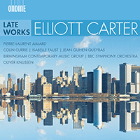 CARTER, E.: Late Works (Aimard, Currie, I. Faust, Queyras, Birmingham Contemporary Music Group, BBC Symphony, O. Knussen)