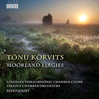 KÕRVITS, T.: Moorland Elegies (Estonian Philharmonic Chamber Choir, Tallinn Chamber Orchestra, Joost)