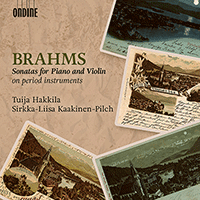 BRAHMS, J.: Violin Sonatas Nos. 1-3 / Lieder (arr. for violin and piano) (Kaakinen-Pilch, T. Hakkila)