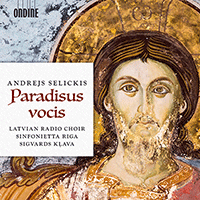 SELICKIS, A.: Choral Music (Paradisus vocis) (Latvian Radio Choir, Sinfonietta Riga, Klava)