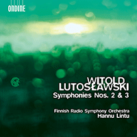 LUTOSLAWSKI, W.: Symphonies Nos. 2 and 3 (Finnish Radio Symphony, Lintu)