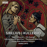 SIBELIUS, J.: Kullervo (J. Rusanen, V. Rusanen, Estonian National Male Choir, The Polytech Choir, Finnish Radio Symphony, Lintu)