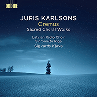 KARLSONS, J.: Oremus… / Adoratio / Le lagrime dell'anima… / Ora pro nobis (Latvian Radio Choir, Šimkus, Sinfonietta Riga, Klava)