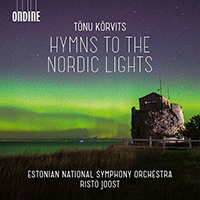 KÕRVITS, T.: Hymns to the Nordic Lights / Silent Songs / Élégies of Thule (Vind, Estonian National Symphony, Joost)