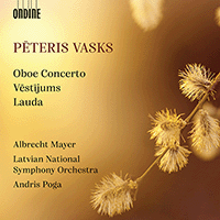 VASKS, P.: Oboe Concerto / Vestijums (Message) / Lauda (A. Mayer, Latvian National Symphony, A. Poga)