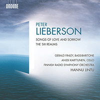 LIEBERSON, P.: Songs of Love and Sorrow / The Six Realms (G. Finley, A. Karttunen, Finnish Radio Symphony, H. Lintu)