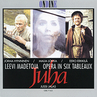 MADETOJA, L.: Juha [Opera] (Hynninen, Lokka, Erkkilä, Finnish Radio Youth Choir, Finnish Radio Symphony, Jalas)