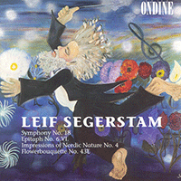 SEGERSTAM, L.: Symphony No. 18 in one thought / Epitaph No. 6 / Impressions of Nordic Nature No. 4 / Flower Bouquet No. 43E (Segerstam)