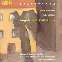 RAUTAVAARA, E.: Violin Concerto / Isle of Bliss / Angels and Visitations (Oliveira, Helsinki Philharmonic, Segerstam)