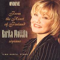 Vocal Recital: Mattila, Karita - MERIKANTO, O. / MELARTIN, E. / KILPINEN, Y. (From the Heart of Finland)