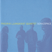 FREDRIK LJUNGKVIST QUARTET: Sonic Space