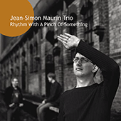 JEAN-SIMON MAURIN TRIO: Rhythm With a Pinch of Something