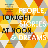 TONIGHT AT NOON: People, Stories and Dreams