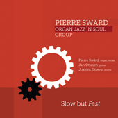 PIERRE SWARD ORGAN JAZZ'N SOUL GROUP: Slow but Fast