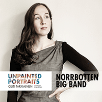 NORRBOTTEN BIG BAND / TARKIAINEN, Outi: Unpainted Portraits